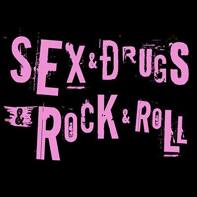 Sex drugs and rock and roll